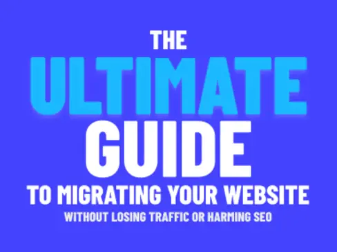 The Ultimate Guide to Migrating Your Website Without Losing Traffic or Harming SEO