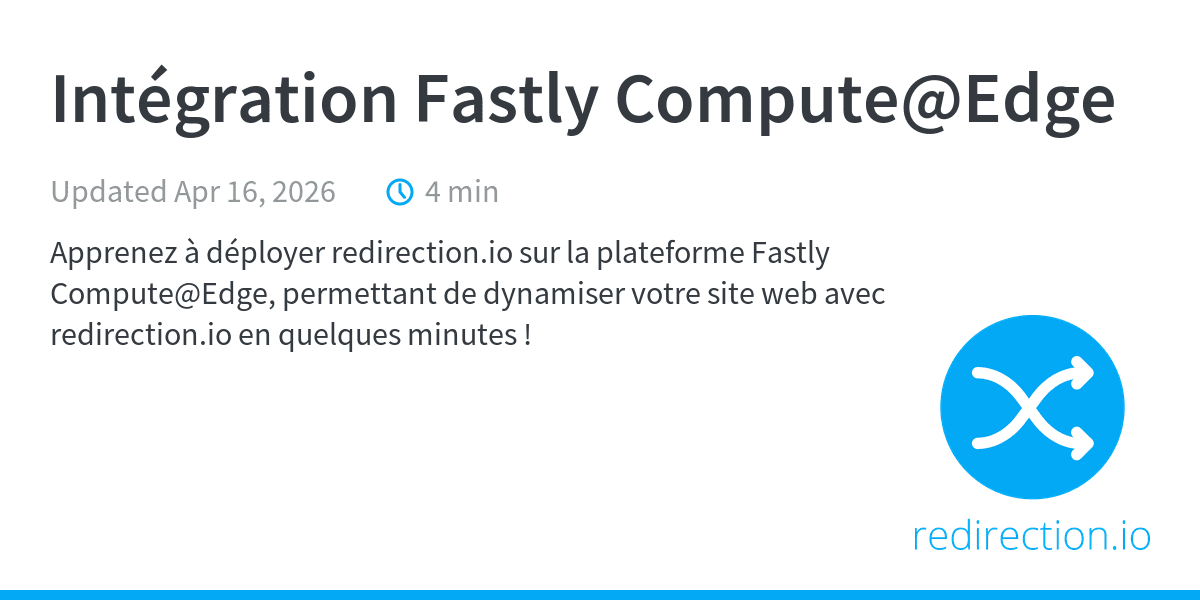 Intégration Fastly Compute@Edge - Documentation développeur ...